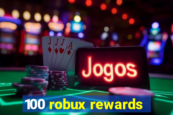 100 robux rewards